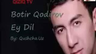 BOTIR QODIROV  "EY DIL"