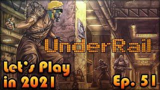 UNDERRAIL Let's Play in 2021: Episode 51 [FRESH Playthrough][On to Rail Crossing]