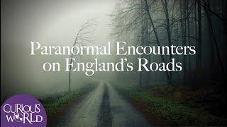 Paranormal Encounters on England's Roads