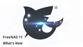 FreeNAS® 11 - What's New