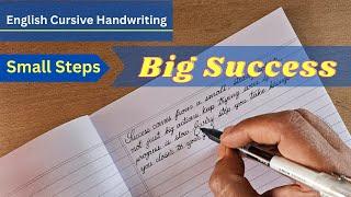 Small steps lead to big success | English Cursive Handwriting