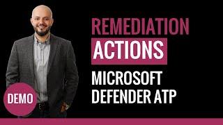 Demo 5/6 - MS Defender ATP - Remediation Actions