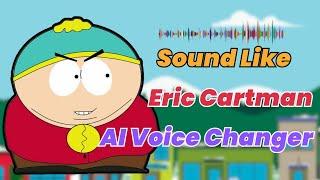 How to Change Your Voice to Eric Cartman | South Park Voice Changer