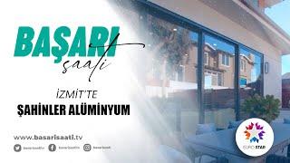 ŞAHİNLER ALÜMİNYUM - EURO STAR TV | BAŞARI SAATİ