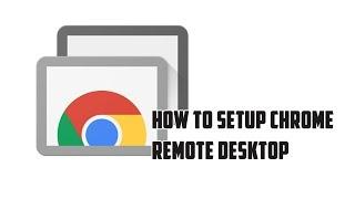 How to setup Chrome Remote Desktop (Google Chrome)