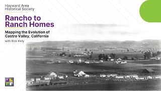 Rancho to Ranch Homes: Mapping the Evolution of Castro Valley, California with Rick Kelly