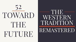 52. Toward the Future - The Western Tradition (1989) - Remastered