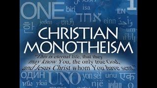 The Oneness Of God Part 1 CHRISTIAN MONOTHEISM 1080p