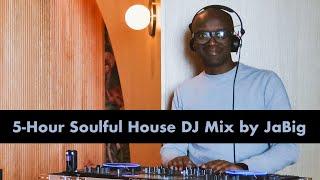 5-Hour Soulful House DJ Mix by JaBig