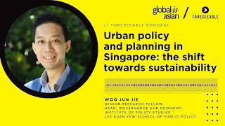 [Foreseeable Podcast] Urban policy and planning in Singapore: the shift towards sustainability