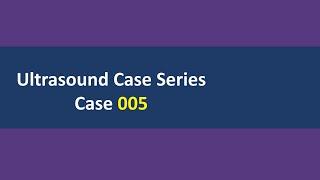 Ultrasound Case 005