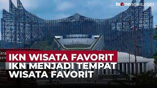 IKN Menjadi Objek Wisata Favorit Hingga Mencapai 5 Ribu Per Hari Wisatawan | OneNews Update