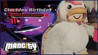 Mad City - Cluckles Birthday (Full Live Event)