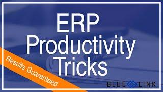 ERP Productivity Tricks | Blue Link ERP