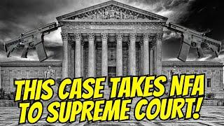BOOM! This Case Takes The NFA To The Supreme Court!