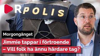 Morgongänget: Jimmie tappar i förtroende – Vill folk ha ännu hårdare tag?