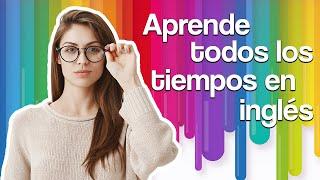 TODOS LOS TIEMPOS EN INGLÉS EXPLICADOS DE FORMA CORTA Y FÁCIL ⏰