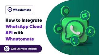 How to Get Started with WhatsApp Cloud API and Integrate with Whautomate