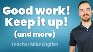 Keep It Up! (Other Ways to Say "Good Job!" in English)