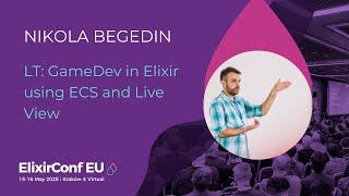 LT: GameDev in Elixir using ECS and Live View - Nikola Begedin | ElixirConf EU 2025