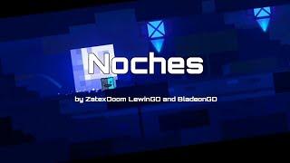 "Noches" by ZatexDoom & more - Geometry Dash