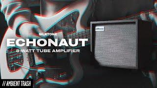 Silktone - Echonaut 8-Watt Tube Amp // Full Demo