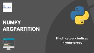 How to find the Top K Elements in your data - Numpy Argpartition, an alternative to argmax #numpy