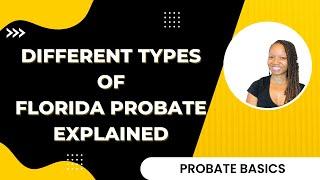 Exploring the Different Types of Probate in Florida