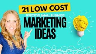 21 Powerful Low-Cost Marketing Strategies for Small Business Growth