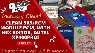 Manually clean airbag SRS RCM crash data via HexEdit and Autel XP400 PRO, EASY! Will it work?