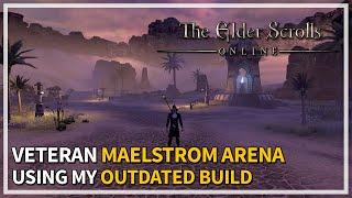 Using my Outdated build for Veteran Maelstrom Arena again | The Elder Scrolls Online