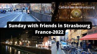 Sunday with friends in Strasbourg France-2022 | Dimanche entre amis à Strasbourg france-2022 |Alsace