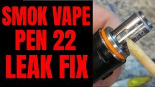 HOW TO FIX SMOK VAPE PEN 22 LEAK.  Easy Solution For Leaking Problem In Vape Pen 22. | Dark Nook