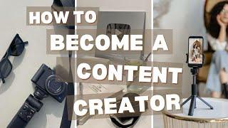 HOW TO BECOME A CONTENT CREATOR