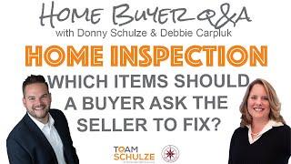 The Home Inspection, Which Items Should You Ask The Seller To Fix?