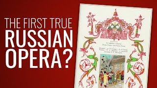 The First True Russian Opera?