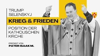 Krieg und Frieden, der Standpunkt der Kirche – K-TV Predigt vom 4.März 25 (Pater Isaak M.)