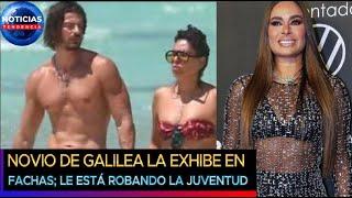 Novio de Galilea Montijo la exhibe en fachas; le dicen que le está robando la juventud al modelo