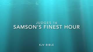 Samson' s Finest Hour | Judges 16 | KJV Bible