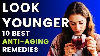 Look Younger - 10 BEST ANTI AGING SKIN REMEDIES !