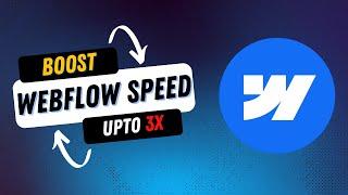 Webflow Speed Optimization Tutorial - Improve Webflow Website Speed | Make Website Faster