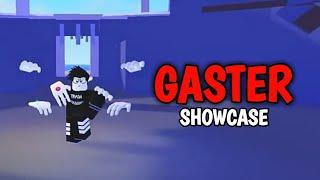 GASTER : Showcase!!  |  A Universal Time