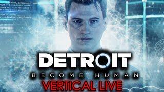 DETROIT: BECOME HUMAN - VERTICAL LIVESTREAM