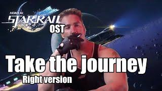 Honkai: Satar rail OST - Take the Journey (️Right version️ | ️Gachimuchi️)