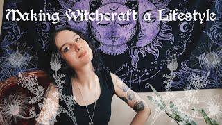 Making Witchcraft A Lifestyle- The Basics