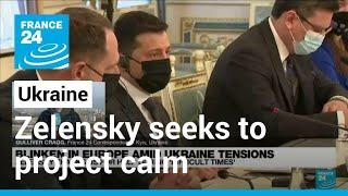 Ukraine's Zelensky seeks to project calm in face of Russian troop build-up • FRANCE 24 English