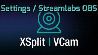 How to use Xsplit Vcam in Streamlabs OBS & Xsplit Vcam Settings Overview