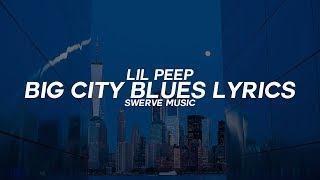 Lil Peep - Big City Blues W/Coldhart (Lyrics / Lyric Video)