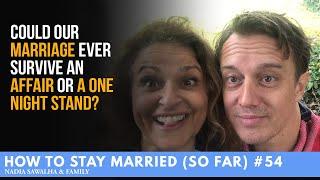 HTSM (So Far) #54 - Could Our MARRIAGE Ever Survive An AFFAIR or a ONE NIGHT STAND?