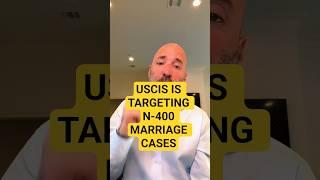USCIS Is Targeting N-400 Marriage Filings